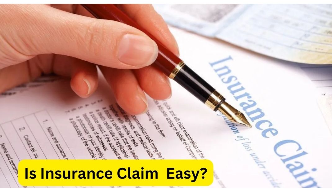 Is Insurance Claim  Easy?