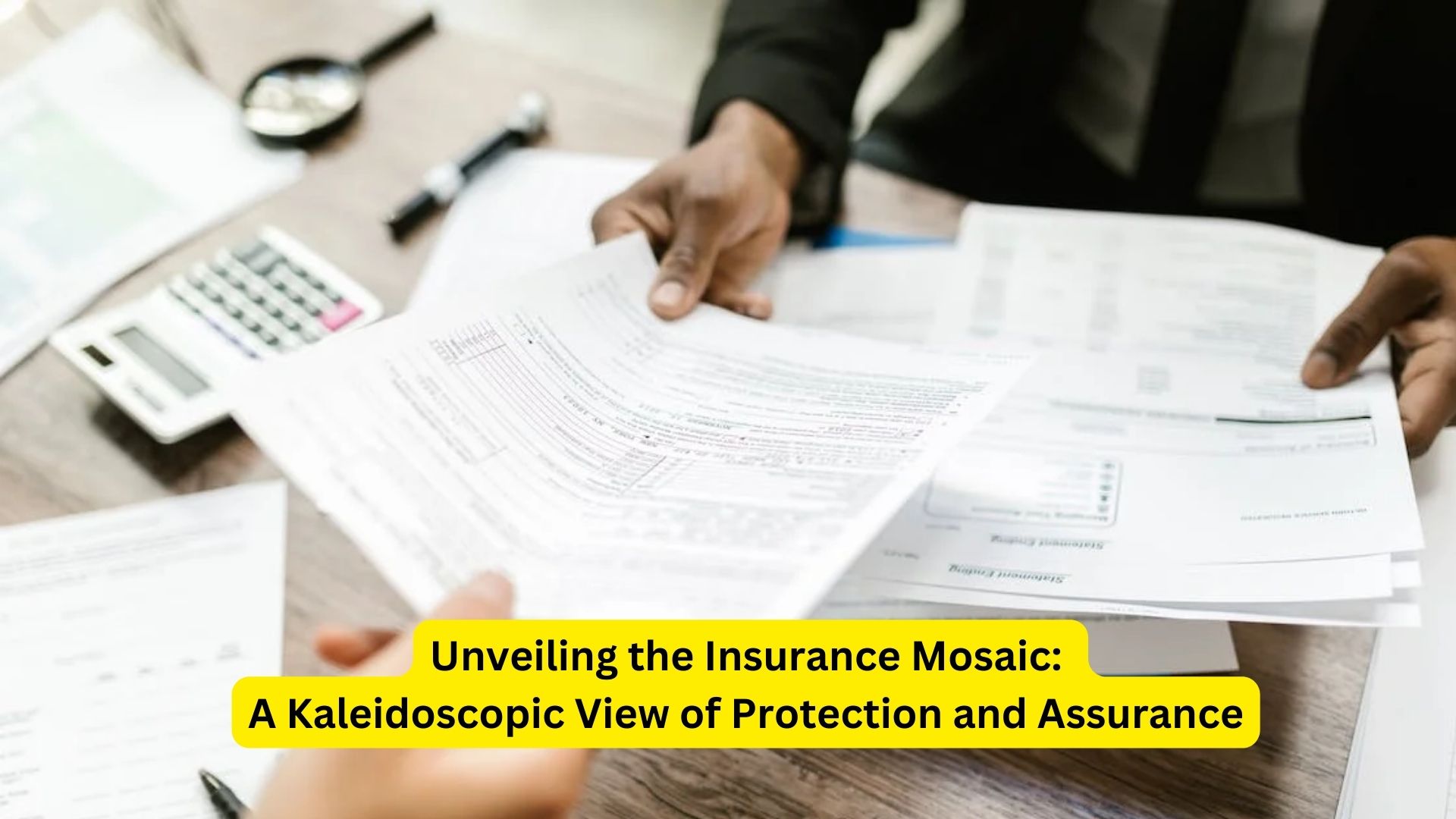 Unveiling the Insurance Mosaic: A Kaleidoscopic View of Protection and Assurance
