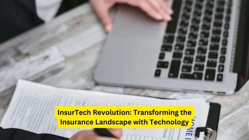 InsurTech Revolution: Transforming the Insurance Landscape with Technology